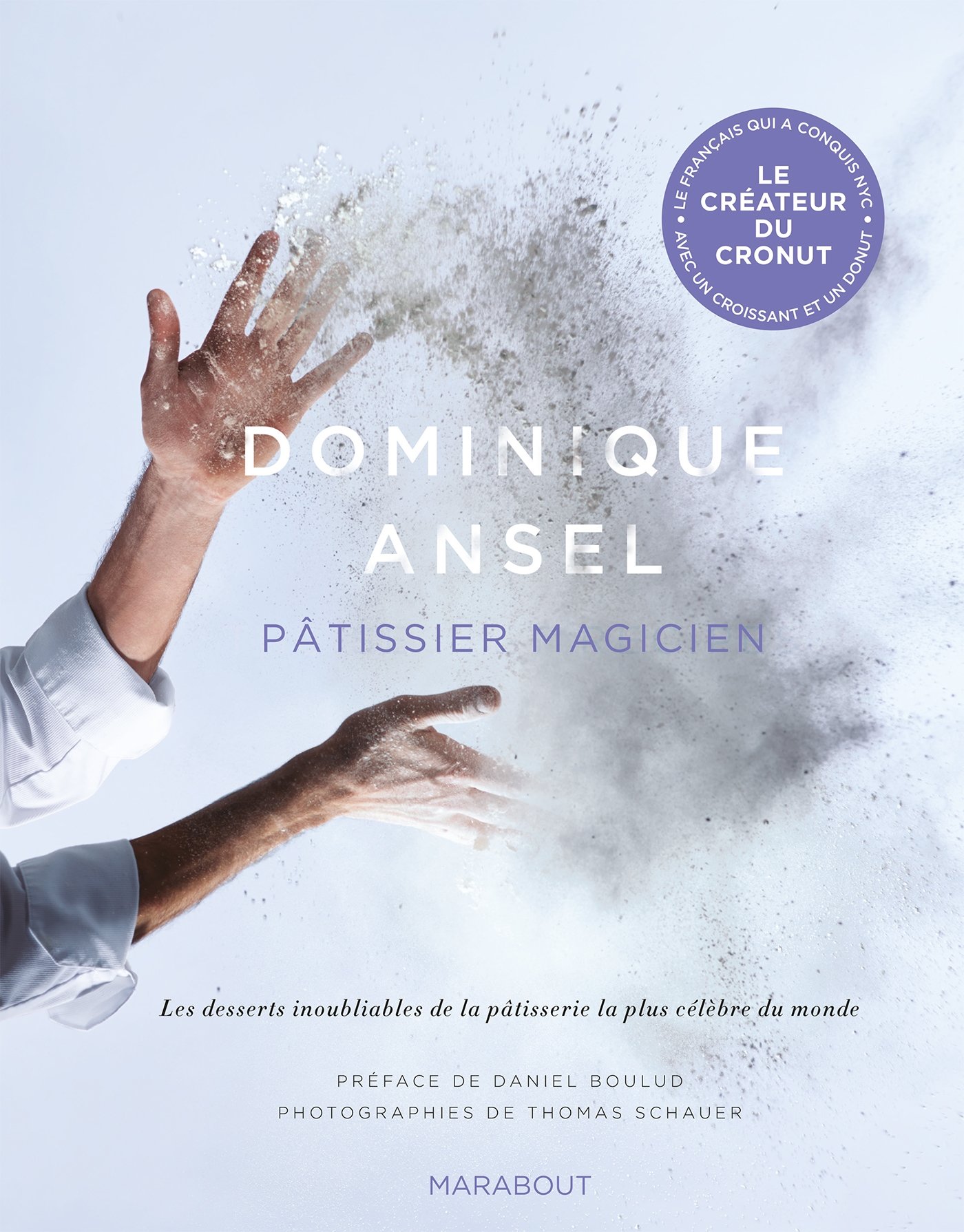 Dominique Ansel, Pâtissier magicien The Secret Recipes de Dominique Ansel