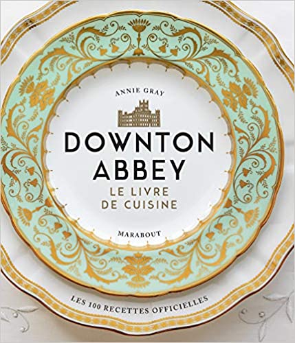 La Cuisine de Downton Abbey