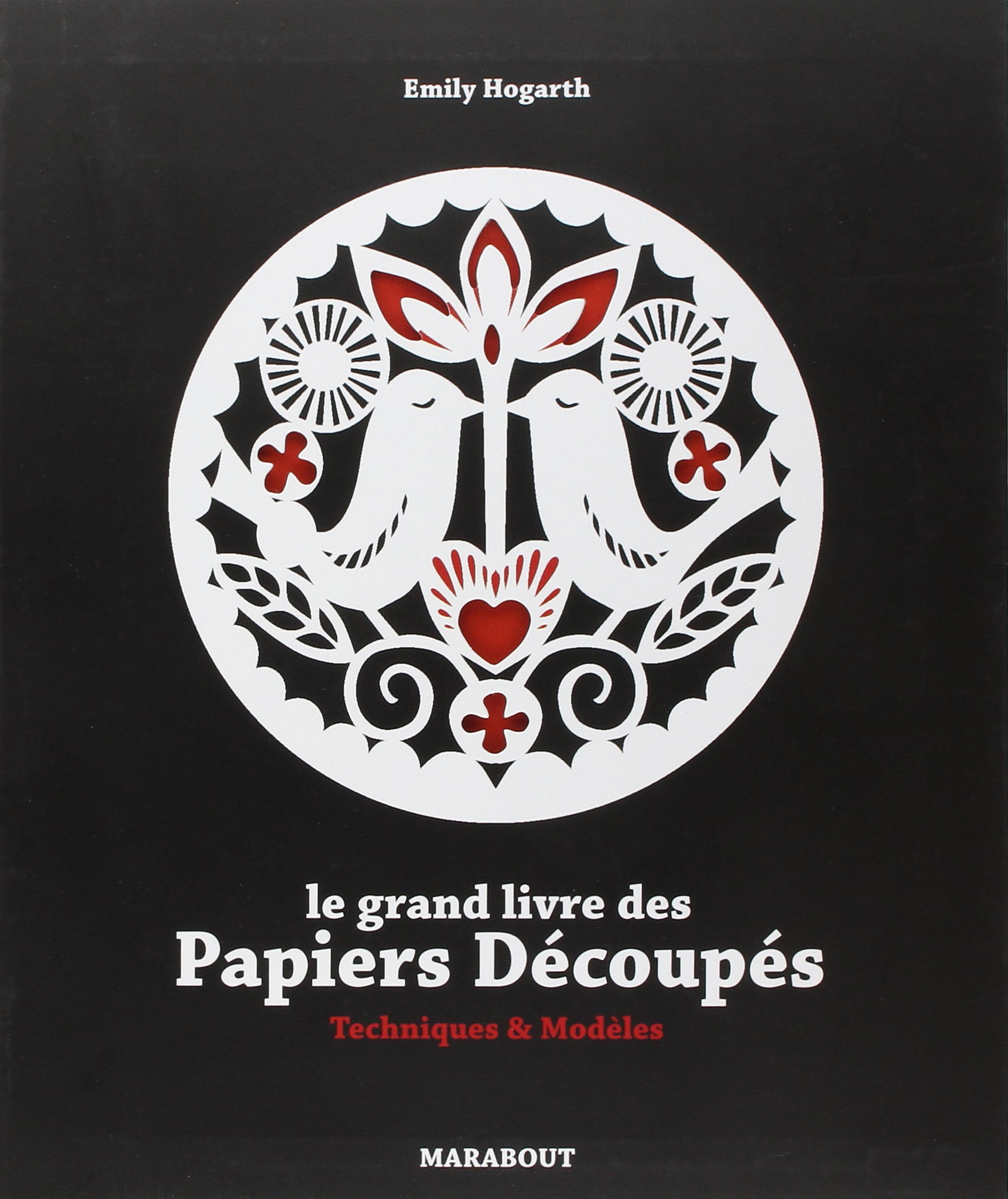Le Grand Livre des papiers découpés Cut Up this Book! de Emily Hogarth